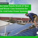 Are Solar Panels Worth It? A Guide with Best and Worst-Case Scenarios