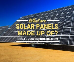 Read more about the article What Are Solar Panels Made Up Of? Everything You Need to Know