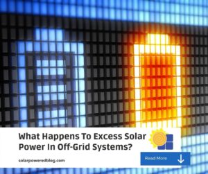 Read more about the article What Happens To Excess Solar Power (Off-Grid)? The Simplest Answer