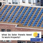 What Do Solar Panels Need To Work Properly