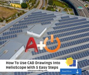 Read more about the article How To Use CAD Drawings Into HelioScope With 5 Easy Steps