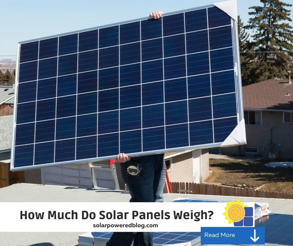 Read more about the article How Much Do Solar Panels Weigh? Actual Facts, kg/sq.m., PSF, Watt/kg