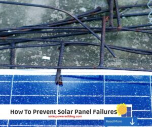 Read more about the article How To Prevent Solar Panel Failures
