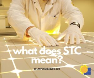 Read more about the article What Does STC In Solar Panels Mean?