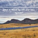 What Is Meant by Off Grid Solar Systems