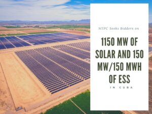 Read more about the article NTPC Seeks Bidders on 1150 MW of Solar and 150 MW/150 MWh of ESS in Cuba