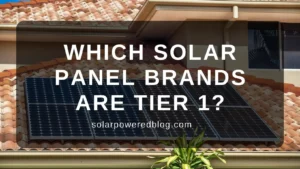 Read more about the article Which Solar Panel Brands Are Tier 1? Updated for Q2 2023
